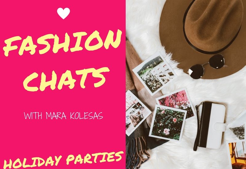 Fashion Chat With Mara Kolesas: Holiday Parties Attire