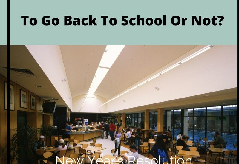 New Year’s Resolution: To Go Back To School or Not?