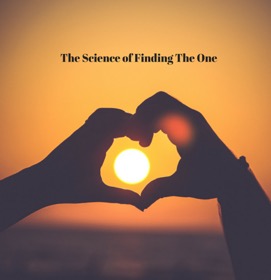 The Science Behind Finding The One By: Dani Santos-Price